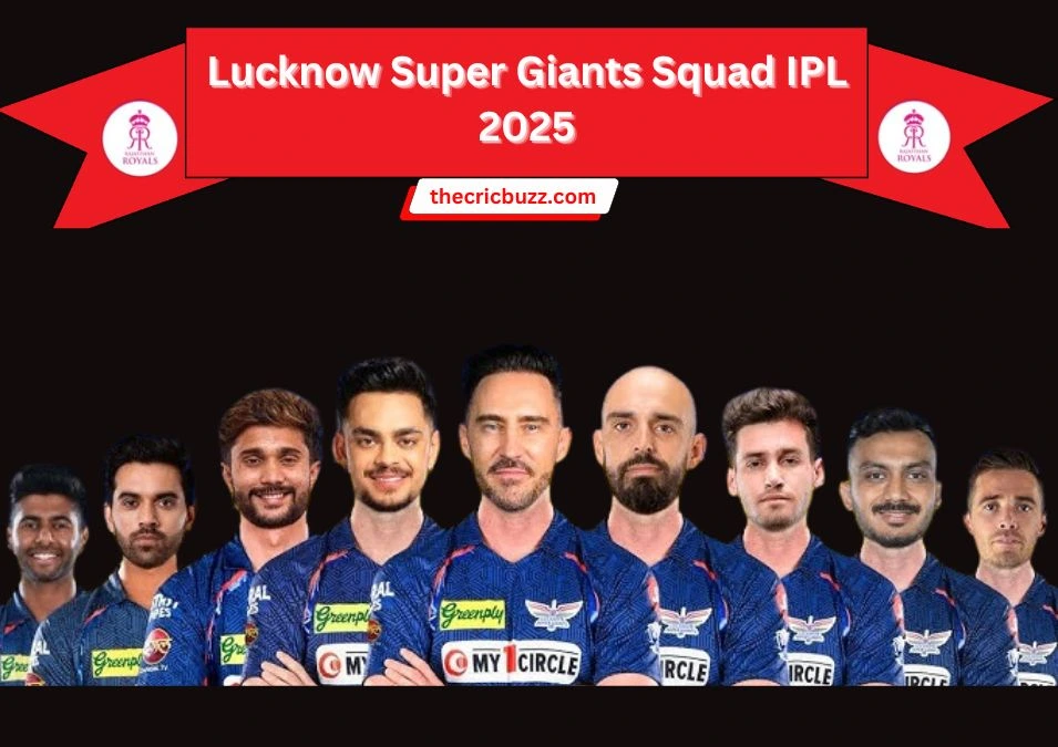 LSG Lucknow Super Giants Squad IPL 2025: Full Team List